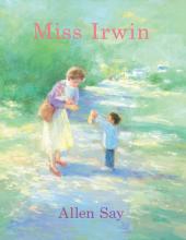 The cover of "Miss Irwin" by Allen Say, which features a painted illustration of a woman holding a bouquet of flowers and a young boy. The women is bending down slightly, and the boy is holding up a paper bag.